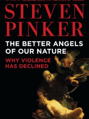 The better angels of our nature: why violence has declined