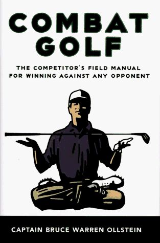 Combat golf: the competitor's field manual for winning against any opponent