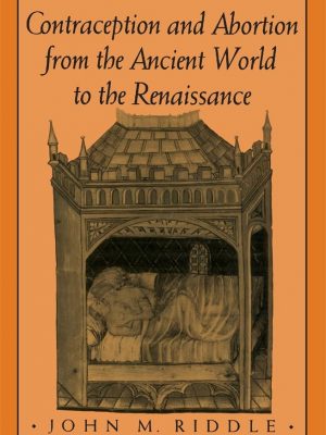 Contraception and abortion from the ancient world to the renaissance
