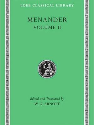 Menander: heros, theophoroumene, karchedonios, kitharistes, kolax, koneiazomenai, leukadia, misoumenos, perikeiromene, perinthia (loeb classical library no. 459)