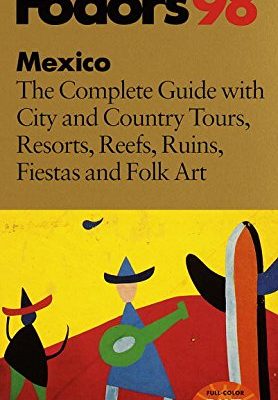 Mexico '98: the complete guide with city and country tours, resorts, reefs, ruins, fiestas a nd folk art