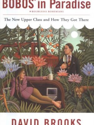 Bobos in paradise: the new upper class and how they got there