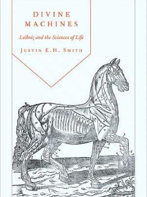 Divine machines: leibniz and the sciences of life