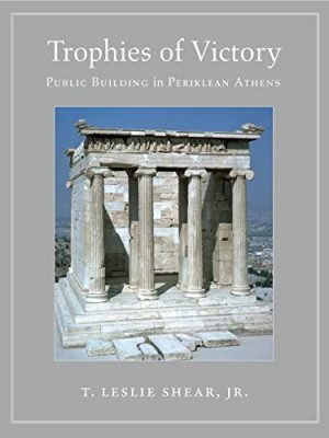 9780691170572_trophies-of-victory-public-building-in-periklean-athens_front-1.jpg Trophies of victory: public building in periklean athens
