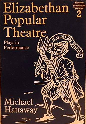 Elizabethan popular theatre: plays in performance