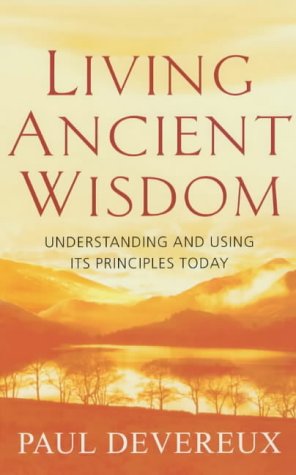 Living ancient wisdom: understanding and using its principles today