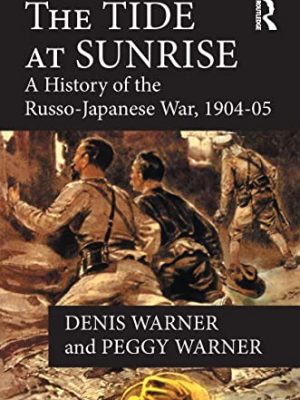The tide at sunrise: a history of the russo-japanese war, 1904-05
