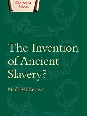The invention of ancient slavery (classical essays)