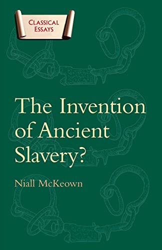 The invention of ancient slavery (classical essays)