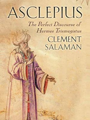 Asclepius: the perfect discourse of hermes trismegistus
