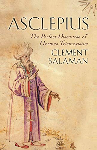 Asclepius: the perfect discourse of hermes trismegistus
