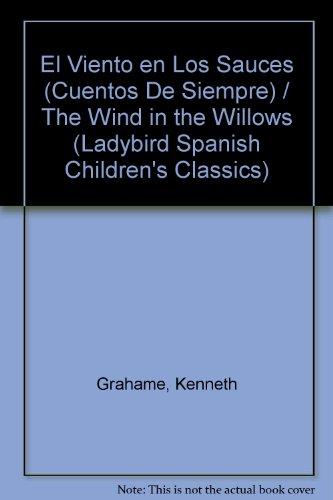 El viento en los sauces (cuentos de siempre series) / the wind in the willows (ladybird spanish children's classics) (spanish edition)