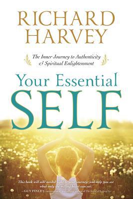 Your essential self: the inner journey to authenticity & spiritual enlightenment