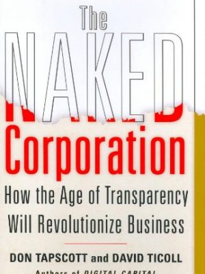 The naked corporation: how the age of transparency will revolutionize business