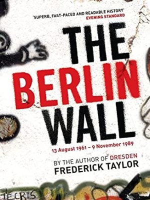 The berlin wall - 13 august 1961 - 9 november 1989