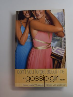 Don't you forget about me a gossip girl novel