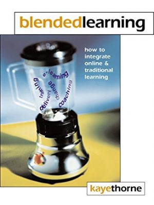 9780749439019_blended-learning-how-to-integrate-online-and-traditional-learning_front-3.jpg Blended learning: how to integrate online and traditional learning