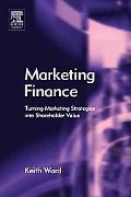 Marketing finance: turning marketing strategies into shareholder value