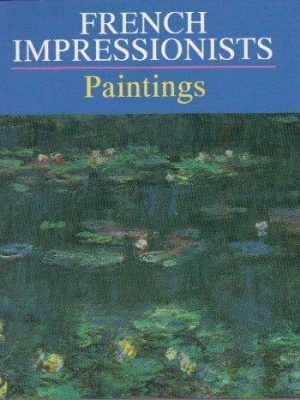 9780752900407_french-impressionists-paintings_front-1.jpg French impressionists, paintings