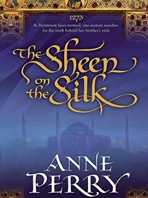 The sheen on the silk: an epic historical novel set in the golden byzantine empire