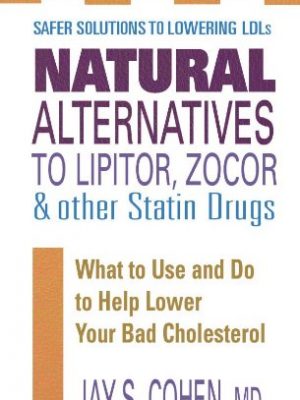 Natural alternatives to lipitor, zocor & other statin drugs (the square one health guides)