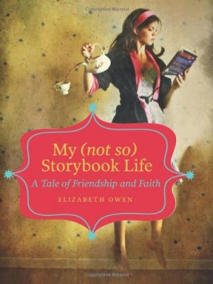 My (not so) storybook life: a tale of friendship and faith