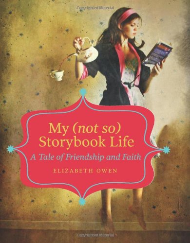 My (not so) storybook life: a tale of friendship and faith