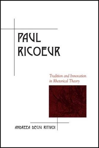 Paul ricoeur: tradition and innovation in rhetorical theory (suny series, rhetoric in the modern era)
