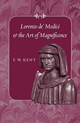Lorenzo de' medici and the art of magnificence (the johns hopkins symposia in comparative history)