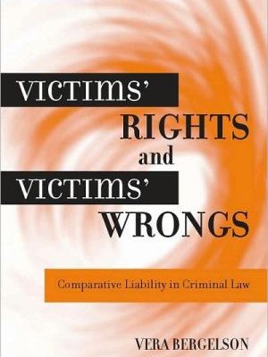 Victims' rights and victims' wrongs: comparative liability in criminal law (critical perspectives on crime and law)