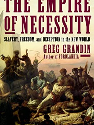 The empire of necessity: slavery, freedom, and deception in the new world
