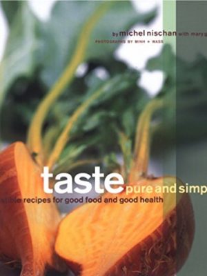 Taste pure and simple: irresistible recipes for good food and good health