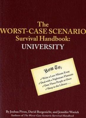 Worst case scenario survival handbook to university