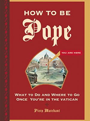 9780811852210_how-to-be-pope-what-to-do-and-where-to-go-once-youre-in-the-vatican_front-1.jpg How to be pope: what to do and where to go once you're in the vatican