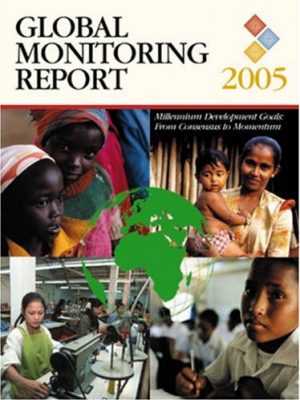 Global monitoring report 2005: millennium development goals -- from consensus to momentum