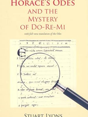 Horace's odes and the mystery of do-re-mi (aris and phillips classical texts)