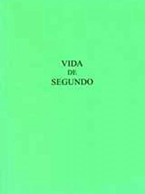 Vida de segundo: versión castellana de la vita secundi de vicente de beauvais (exeter hispanic texts)