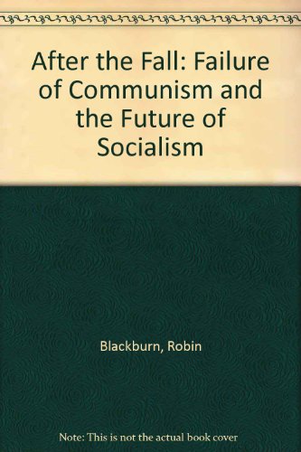 After the fall: the failure of communism and the future of socialism