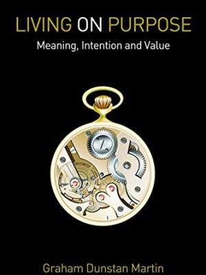 Living on purpose: meaning, intention, and value