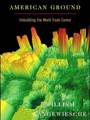 American ground: unbuilding the world trade center