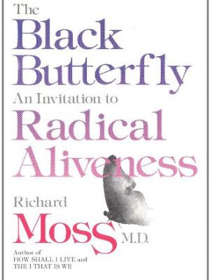 The black butterfly: an invitation to radical aliveness