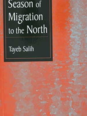 Season of migration to the north: a novel