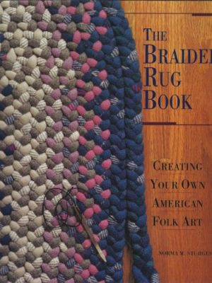 The braided rug book: creating your own american folk art