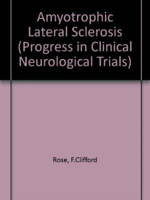 Amyotrophic lateral sclerosis (progress in clinical neurologic trials, 1)