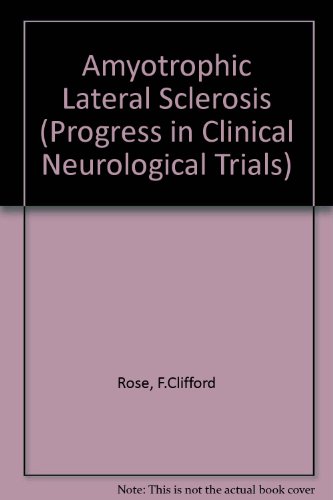Amyotrophic lateral sclerosis (progress in clinical neurologic trials, 1)