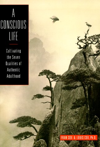 A conscious life: cultivating the seven qualities of authentic adulthood