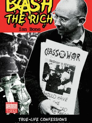 Version 1.0.0 Bash the rich: true-life confessions of an anarchist in the uk