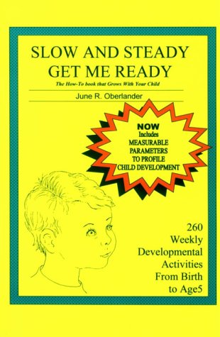 Slow and steady get me ready : a parents' handbook for children from birth to age 5