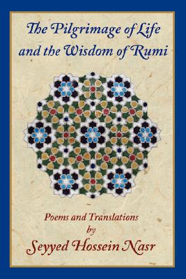 The pilgrimage of life and the wisdom of rumi (english and old persian edition)