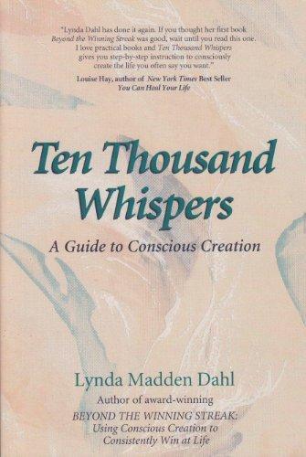 Ten thousand whispers: a guide to conscious creation